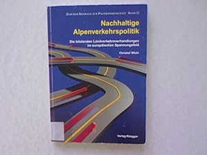 Nachhaltige Alpenverkehrspolitik. Die bilateralen Landverkehrsverhandlungen im europäischen Spann...