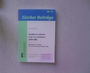 Die Rolle der Schweiz in der Iran-Geiselkrise: Eine Studie zur Politik der Guten Dienste im Kalte...