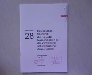 Helvetisches Stiefkind - die Rolle der Massenmedien bei der Vermittlung schweizerischer Aussenpol...