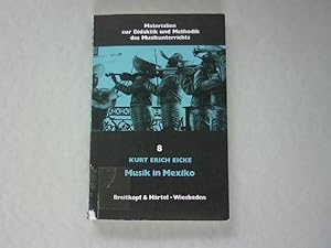 Musik in Mexiko. Bei Indios, Mestizen und Kreolen zum Singen, zum Tanzen, zum Erzählen, zum Gotte...