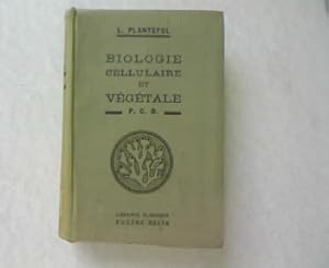 Cours de Biologie Cellulaire et Vegetale. A l'usage des cadidats au P.C.B.