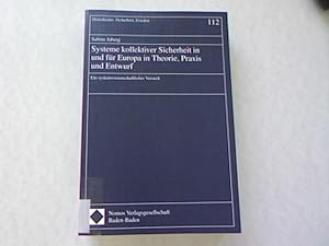 Systeme kollektiver Sicherheit in und für Europa in Theorie, Praxis und Entwurf. Ein systemwissen...