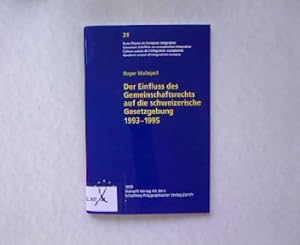 Der Einfluss des Gemeinschaftsrechts auf die schweizerische Gesetzgebung 1993-1995. Swiss Papers ...