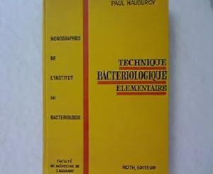 Technique Bacteriologique Elementaire. Monographies de l'Institut de Bacteriologie et d'Hygiene d...