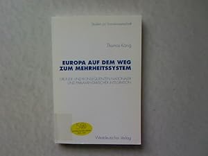 Europa auf dem Weg zum Mehrheitssystem. Gründe und Konsequenzen nationaler und parlamentarischer ...