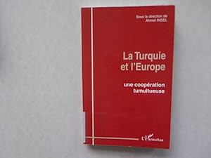 La Turquie et l'Europe: une coopération tumultueuse.