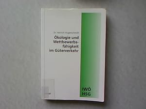 Ökologie und Wettbewerbsfähigkeit im Güterverkehr. Schriftenreihe Wirtschaft und Ökologie Band 4.