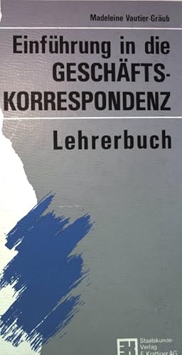 Einführung in die Geschäftskorrespondenz. Lehrerbuch. 1. Teil: Einleitung / 2. Teil: Lösungsvorsc...