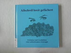 Allschwil breit gefächert. Erlebnisse und Geschichten einer aufmerksamen Zeitzeugin.