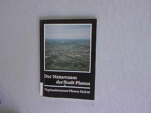 Der Naturraum der Stadt Plauen. Vogtlandmuseum Plauen, Schriftenreihe Heft 59.