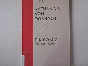 Katharina von Dornach. Ein Comic 500 Jahre Danach.