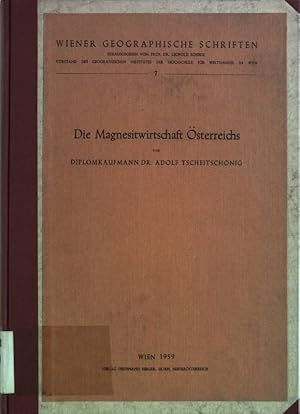 Die Magnesitwirtschaft Österreichs. Wiener Geographische Schriften, Band 7.