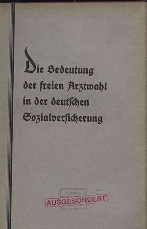 Die Bedeutung der freien Arztwahl in der deutschen Sozialversicherung. Beiträge zur Versicherungs...