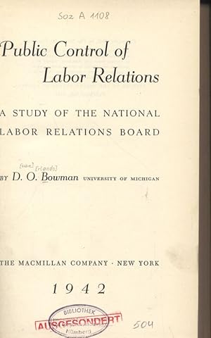 Public Control of Labor Rotations. A STUDY OF THE NATIONAL LABOR RELATION S BOARD.