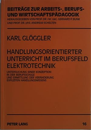 Handlungsorientierter Unterricht im Berufsfeld Elektrotechnik: Untersuchung einer Konzeption in d...