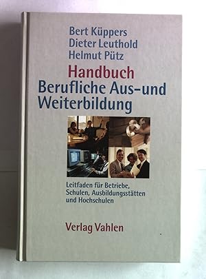 Handbuch Berufliche Aus- und Weiterbildung: Leitfaden für Betriebe, Schulen, Ausbildungsstätten u...