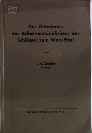 Das Geheimnis des Selbstverständlichen: der Schlüssel zum Welträtsel.