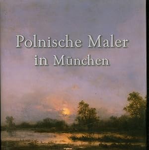 Polnische Maler in München. Malarze polscy w Monachium. Wystawa, 5 maja - 31 sierpnia 2005 roku.