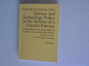 Science Policy in the Service of a Greater Europe. Proceedings of the International Conference on...