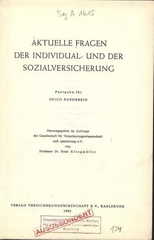 AKTUELLE FRAGEN DER INDIVIDUAL- UND DER SOZIALVERSICHERUNG. Festgabe für ERICH ROEHRBEIN. Herausg...