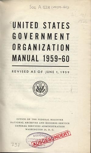 UNITED STATES GOVERNMENT ORGANIZATION MANUAL 1959-60, REVISED AS OF JUNE 1, 1959. OFFICE OF THE F...