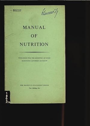 MANUAL OF NUTRITION. PUBLISHED FOR THE MINISTRY OF FOOD SCIENTIFIC ADVISER?S DIVISION.