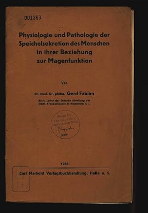 Physiologie und Pathologie der Speichelsekretion des Menschen in ihrer Beziehung zur Magenfunktion.