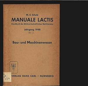 Bau- und Maschinenwesen. Manuale lactis. Handbuch der Milchwirtschaftlichen Weltliteratur. Jahrga...