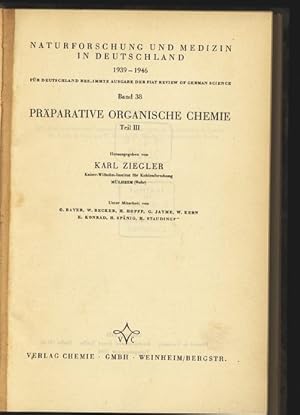 Preparative organische Chemie. Teil III Naturforschung und Medizin in Deutschland 1939-1946, Band...