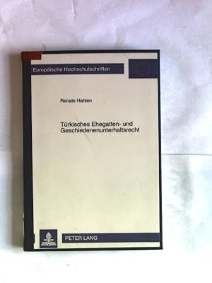 Türkisches Ehegatten- und Geschiedenenunterhaltsrecht. Europäische Hochschulschriften, Reihe 2: R...