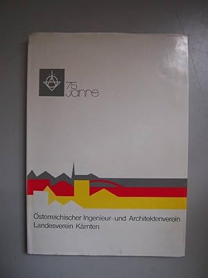 75 Jahre Österreichischer Ingenieur- und Architektenverein. Landesverein Kärnten.