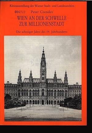 Wien an der Schwelle zur Millionenstadt. Die achtziger Jahre des 19. Jahrhunderts. Kleinausstellu...