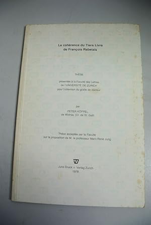 La coherence du Tiers Livre de Francois Rabelais. These pesentee a la Faculte des Lettres de l'Un...