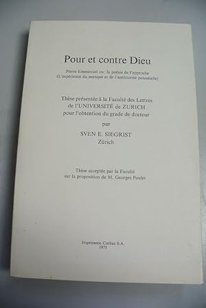 Pour et contre Dieu. Pierre Emmanuel ou: la poesie de l'approche. (L'experience du manque et de l...