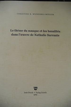 Le theme du masque et les banalites dans l'oeuvre de Nathalie Sarraute.