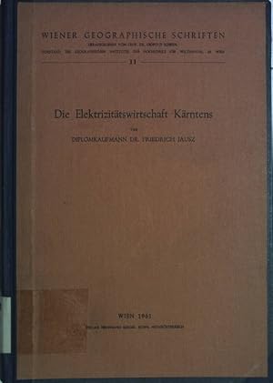 Die Elektrizitätswirtschaft Kärntens. Wiener Geographische Schriften, Band 11.