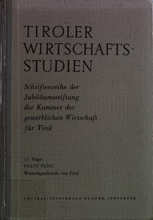 Wetterlagenkunde von Tirol. Grundzüge der dynamischen Klimatologie eines alpinen Querprofils. Tir...