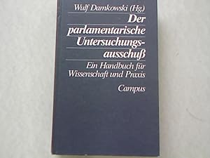 Der parlamentarische Untersuchungsausschuss. Ein Handbuch für Wissenschaft und Praxis.