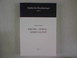 Kirche - Moral - Spiritualität. Studien der Moraltheologie, Bd. 18.