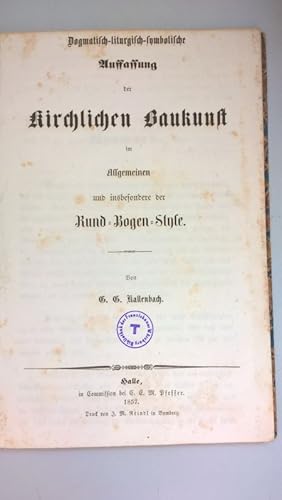 Dogmatisch-liturgisch-symbolische Auffassung der Kirchlichen Baukunst im Allgemeinen und insbeson...