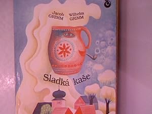 Sladka kase. (Der süße Brei).