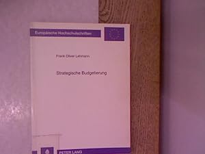 Strategische Budgetierung : Entwurf und Fundierung eines Instruments des strategischen Controllin...