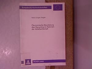 Ökonomische Beurteilung des Recycling im Rahmen der Abfallwirtschaft. Europäische Hochschulschrif...