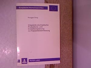 Integrierte stochastische Produktions- und Investitionsplanung zur Kapazitätsbemessung. Europäisc...