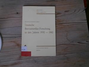 Deutsche Iberoamerika-Forschung in den Jahren 1930-1980. Forschungsberichte über ausgewählte Fach...
