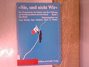 Sie, und nicht wir. Die Französische Revolution und ihre Wirkung auf Norddeutschland und das Reic...