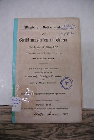 Die Verjährungsfristen in Bayern. Gesetz vom 26. März 1859, veröffentlicht und in Wirksamkeit get...