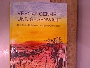 Vergangenheit und Gegenwart : der Bezirk Hollabrunn und seine Gemeinden.