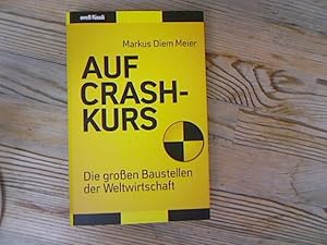 Auf Crash-Kurs. Die großen Baustellen der Weltwirtschaft.