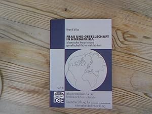 Frau und Gesellschaft in Nordafrika. Islamische Theorie und gesellschaftliche Wirklichkeit.